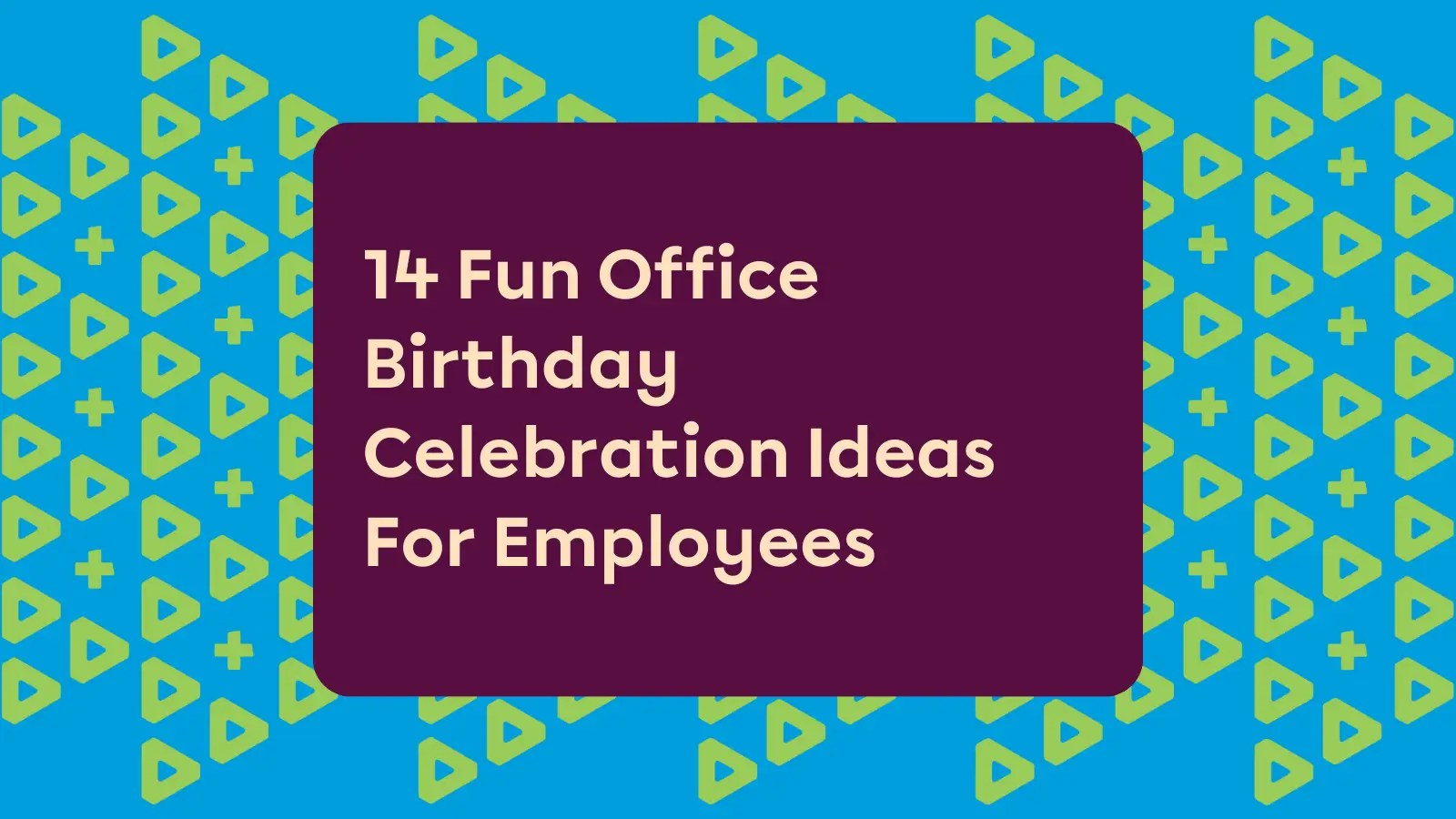 14 Fun Office Birthday Celebration Ideas For Employees